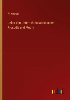 Cover Ueber den Unterricht in lateinischer Prosodie und Metrik