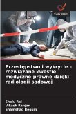 Przest¿pstwo i wykrycie - rozwi¿zane kwestie medyczno-prawne dzi¿ki radiologii s¿dowej