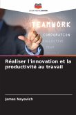 Réaliser l'innovation et la productivité au travail