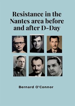 Resistance in the Nantes area before and after D-Day - O'Connor, Bernard