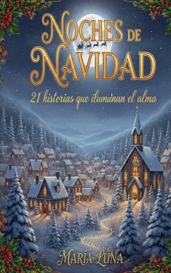 Noches de Navidad - 21 historias que iluminan el alma - Luna, María