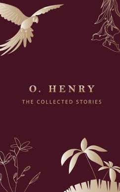 The Collected Stories - O. Henry The Collected Stories - O. Henry
