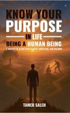 Know Your Purpose in Life, Being a Human Being