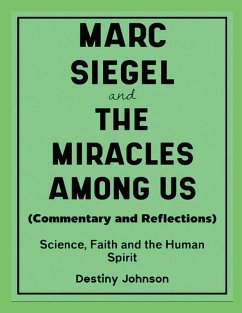 Marc Siegel and The Miracles Among Us (Commentary and Reflections) - Johnson, Destiny Marc Siegel and The Miracles Among Us (Commentary and Reflections) - Johnson, Destiny