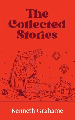 The Collected Stories - Kenneth Grahame The Collected Stories - Kenneth Grahame