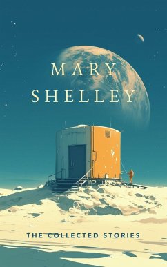 The Collected Stories - Mary Wollstonecraft Shelley The Collected Stories - Mary Wollstonecraft Shelley