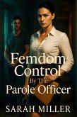Femdom Control By The Parole Officer (eBook, ePUB)