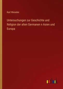Cover Untersuchungen zur Geschichte und Religion der alten Germanen n Asien und Europa