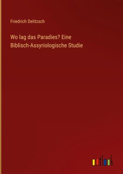 Cover Wo lag das Paradies? Eine Biblisch-Assyriologische Studie
