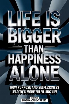 Cover Life Is Bigger Than Happiness Alone (eBook, ePUB)