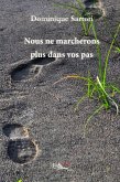 Nous ne marcherons plus dans vos pas (eBook, ePUB) Nous ne marcherons plus dans vos pas (eBook, ePUB)