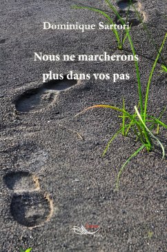 Nous ne marcherons plus dans vos pas (eBook, ePUB) - Sartori, Dominique Nous ne marcherons plus dans vos pas (eBook, ePUB) - Sartori, Dominique