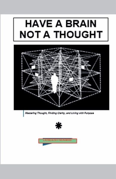 Have a Brain Not a Thought Have a Brain Not a Thought