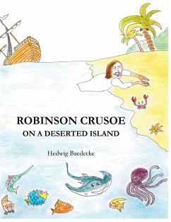 Robinson Crusoe - on a deserted island - Baedecke, Hedwig Robinson Crusoe - on a deserted island - Baedecke, Hedwig
