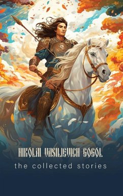 The Collected Stories - Nikolai Vasilyevich Gogol The Collected Stories - Nikolai Vasilyevich Gogol