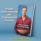 Éjaculation Précoce - Comprendre, Éviter et Contrôler Rapidement au Lit (eBook, ePUB)