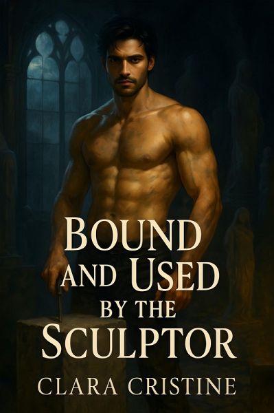 Bound And Used By The Sculptor (eBook, ePUB)