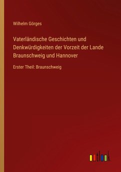 Cover Vaterländische Geschichten und Denkwürdigkeiten der Vorzeit der Lande Braunschweig und Hannover