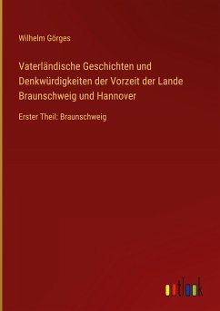 Cover Vaterländische Geschichten und Denkwürdigkeiten der Vorzeit der Lande Braunschweig und Hannover