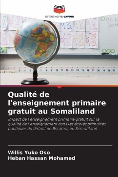 Qualité de l'enseignement primaire gratuit au Somaliland - Yuko Oso, Willis;Hassan Mohamed, Heban Qualité de l'enseignement primaire gratuit au Somaliland - Yuko Oso, Willis;Hassan Mohamed, Heban
