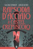 Rapsodia d'Acciaio a Castel Crepuscolo (eBook, ePUB)