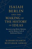Isaiah Berlin and the Making of the History of Ideas: Reconstructing Minds, Methods, and the Modern Craft of Intellectual History (Isaiah Berlin Studies) (eBook, ePUB)