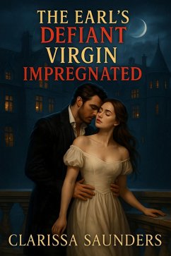 The Earl's Defiant Virgin Impregnated (eBook, ePUB) - Saunders, Clarissa
