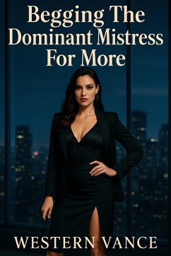 Cover Begging The Dominant Mistress For More (eBook, ePUB)