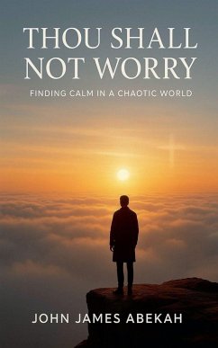 Thou Shall Not Worry - Abekah, John James Thou Shall Not Worry - Abekah, John James