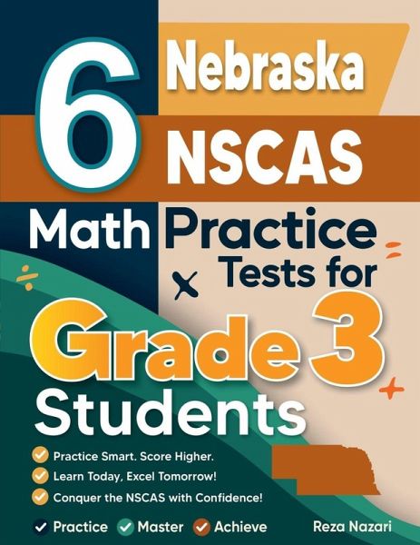 6 Nebraska NSCAS Growth Math Practice Tests for Grade 3 Students 6 Nebraska NSCAS Growth Math Practice Tests for Grade 3 Students