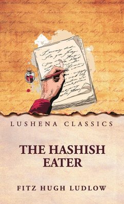 The Hashish Eater - Fitz Hugh Ludlow The Hashish Eater - Fitz Hugh Ludlow
