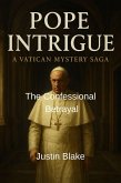 The Confessional Betrayal (Pope intrigue: A Vatican Mystery Saga, #4) (eBook, ePUB) The Confessional Betrayal (Pope intrigue: A Vatican Mystery Saga, #4) (eBook, ePUB)