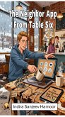 The Neighbor App From Table Six (Indira Sanjeev Harnoor's Comedy Series, #1) (eBook, ePUB)