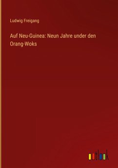 Cover Auf Neu-Guinea: Neun Jahre under den Orang-Woks
