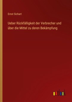 Cover Ueber Rückfälligkeit der Verbrecher und über die Mittel zu deren Bekämpfung