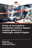 Crime et arrestation - Problèmes médico-légaux résolus grâce à la radiologie médico-légale