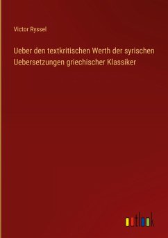 Cover Ueber den textkritischen Werth der syrischen Uebersetzungen griechischer Klassiker