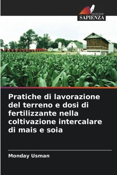 Pratiche di lavorazione del terreno e dosi di fertilizzante nella coltivazione intercalare di mais e soia - Usman, Monday Pratiche di lavorazione del terreno e dosi di fertilizzante nella coltivazione intercalare di mais e soia - Usman, Monday