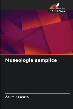 Museologia semplice - Laszlo, Zelimir Museologia semplice - Laszlo, Zelimir