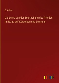 Cover Die Lehre von der Beurtheilung des Pferdes in Bezug auf Körperbau und Leistung