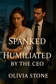 Spanked And Humiliated By The CEO (eBook, ePUB) Spanked And Humiliated By The CEO (eBook, ePUB)