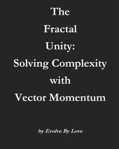 Cover The Fractal Unity: Solving Complexity with Vector Momentum (eBook, ePUB)