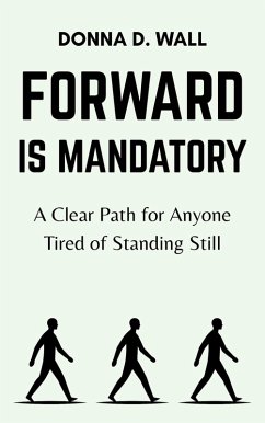 Cover Forward Is Mandatory: A Clear Path for Anyone Tired of Standing Still (eBook, ePUB)