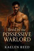 Bred By The Possessive Warlord (eBook, ePUB)