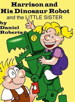 Harison and his Dinosaur Robot and the Little Sister - Roberts, Daniel
