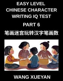 Chinese Character Writing IQ Test (Part 6)- Stroke Sleuth Adventure, Count, Investigate, and Decode Simplified Characters for All HSK Proficiency Levels - Wang, Xueyan