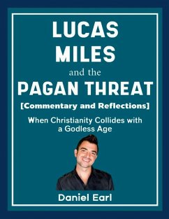 Lucas Miles and the Pagan Threat (Commentary and Reflections) - Earl, Daniel Lucas Miles and the Pagan Threat (Commentary and Reflections) - Earl, Daniel