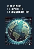Comprendre et combattre la désinformation Comprendre et combattre la désinformation