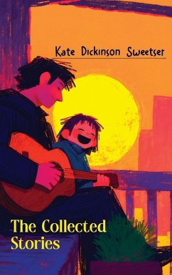 The Collected Stories - Kate Dickinson Sweetser