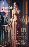A Respelable Woman & Other Selected Stories A Respelable Woman & Other Selected Stories